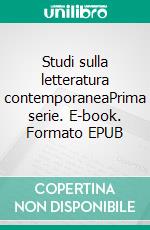 Studi sulla letteratura contemporaneaPrima serie. E-book. Formato EPUB ebook