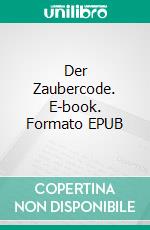 Der Zaubercode. E-book. Formato EPUB ebook di Dima Zales