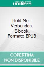 Hold Me - Verbunden. E-book. Formato EPUB ebook di Anna Zaires