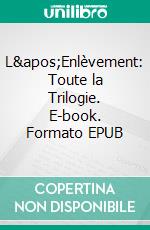 L'Enlèvement: Toute la Trilogie. E-book. Formato EPUB ebook di Anna Zaires