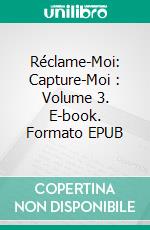 Réclame-Moi: Capture-Moi : Volume 3. E-book. Formato EPUB ebook di Anna Zaires