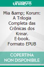 Mia & Korum: A Trilogia Completa das Crônicas dos Krinar. E-book. Formato EPUB ebook di Anna Zaires