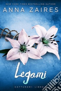 Legami. E-book. Formato EPUB ebook di Anna Zaires