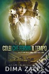 Colei che ferma il tempo: Una storia de Le Dimensioni della Mente. E-book. Formato EPUB ebook