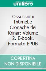 Ossessioni IntimeLe Cronache dei Krinar: Volume 2. E-book. Formato EPUB ebook