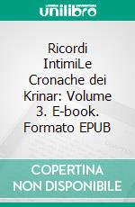 Ricordi IntimiLe Cronache dei Krinar: Volume 3. E-book. Formato EPUB ebook