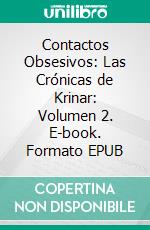 Contactos Obsesivos: Las Crónicas de Krinar: Volumen 2. E-book. Formato EPUB ebook di Anna Zaires