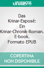 Das Krinar-Exposé: Ein Krinar-Chronik-Roman. E-book. Formato EPUB ebook di Anna Zaires