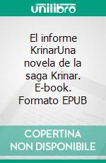 El informe KrinarUna novela de la saga Krinar. E-book. Formato EPUB ebook