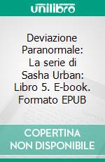 Deviazione Paranormale: La serie di Sasha Urban: Libro 5. E-book. Formato EPUB ebook di Dima Zales