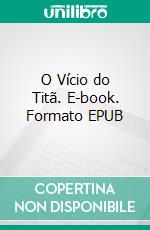 O Vício do Titã. E-book. Formato EPUB ebook di Anna Zaires