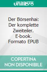 Der Börsenhai: Der komplette Zweiteiler. E-book. Formato EPUB ebook di Anna Zaires