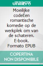 Moeilijke codeEen romantische komedie op de werkplek om van de schateren. E-book. Formato EPUB ebook