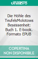 Die Höhle des TeufelsMolotows Besessenheit: Buch 1. E-book. Formato EPUB ebook di Anna Zaires