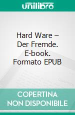 Hard Ware – Der Fremde. E-book. Formato EPUB ebook