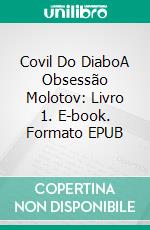 Covil Do DiaboA Obsessão Molotov: Livro 1. E-book. Formato EPUB ebook di Anna Zaires