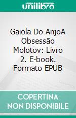 Gaiola Do AnjoA Obsessão Molotov: Livro 2. E-book. Formato EPUB ebook di Dima Zales