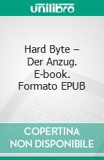 Hard Byte – Der Anzug. E-book. Formato EPUB ebook