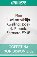 Mijn toekomstMijn Kwelling: Boek 4. E-book. Formato EPUB ebook di Anna Zaires