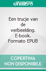 Een trucje van de verbeelding. E-book. Formato EPUB ebook di Anna Zaires