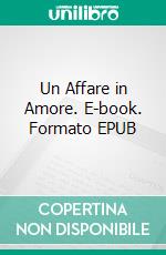 Un Affare in Amore. E-book. Formato EPUB ebook