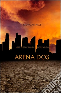 Arena Dos (Libro #2 de la Trilogía de Supervivencia). E-book. Formato EPUB ebook