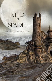 Rito Di Spade (Libro #7 In L’Anello dello Stregone). E-book. Formato EPUB ebook di Morgan Rice