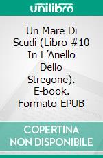 Un Mare Di Scudi (Libro #10 In L’Anello Dello Stregone). E-book. Formato EPUB ebook