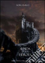 La Senda De Los Héroes (Libro #1 de El Anillo del Hechicero). E-book. Formato EPUB ebook