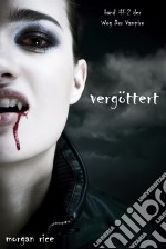 Vergöttert (Band #2 Der Weg Der Vampire). E-book. Formato EPUB