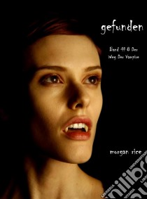 Gefunden (Band #8 Der Weg Der Vampire). E-book. Formato EPUB ebook di Morgan Rice