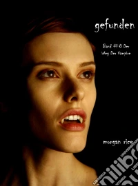 Gefunden (Band #8 Der Weg Der Vampire). E-book. Formato EPUB ebook