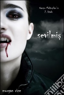 Sevilmis (Vampir Mektuplari’in 2. Kitabi). E-book. Formato EPUB ebook di Morgan Rice