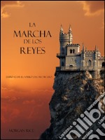 La Marcha De Los Reyes (Libro #2 De El Anillo Del Hechicero). E-book. Formato EPUB