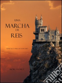 Uma Marcha De Reis (Livro #2 O Anel Do Feiticeiro). E-book. Formato EPUB ebook di Morgan Rice