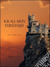 Krallarin YürüyüSü (Felsefe Yüzügü 2. Kitap). E-book. Formato EPUB ebook di Morgan Rice