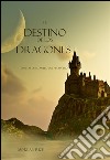 El Destino De Los Dragones (Libro #3 de El Anillo del Hechicero). E-book. Formato EPUB ebook