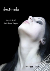 Destinada (Libro #4 del Diario de un Vampiro). E-book. Formato EPUB ebook