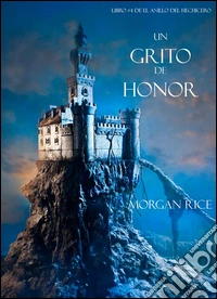 Un Grito De Honor (Libro #4 De El Anillo Del Hechicero). E-book. Formato EPUB ebook