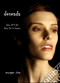 Deseada (Libro #5 Del Diario De Un Vampiro). E-book. Formato EPUB ebook