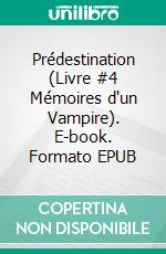 Prédestination (Livre #4 Mémoires d'un Vampire). E-book. Formato EPUB ebook