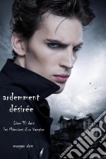 Ardemment Désirée (Livre 10 dans les Mémoires d’un Vampire). E-book. Formato EPUB ebook