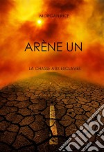 Arène Un: La Chasse aux Esclaves (Livre #1 de la Trilogie des Rescapés). E-book. Formato EPUB ebook