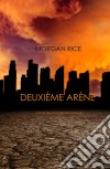 Deuxième Arène (Livre #2 de la Trilogie des Rescapés). E-book. Formato EPUB ebook