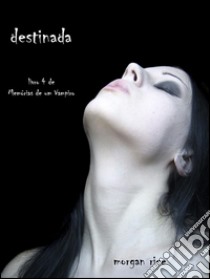 Destinada  (Livro 4 De Memórias De Um Vampiro). E-book. Formato EPUB ebook di Morgan Rice