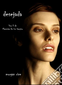 Desejada (Livro 5 De Memórias De Um Vampiro). E-book. Formato EPUB ebook