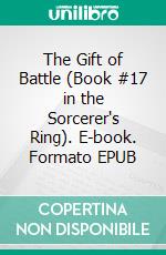 The Gift of Battle (Book #17 in the Sorcerer's Ring). E-book. Formato EPUB ebook