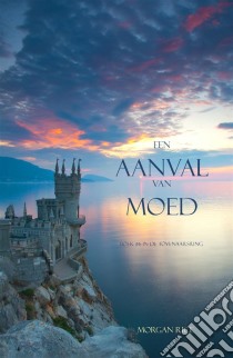 Een Aanval Van Moed (Boek #6 in de Tovenaarsring). E-book. Formato EPUB ebook di Morgan Rice