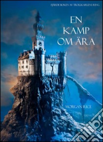 En Kamp Om Ära (Fjärde Boken Av Trollkarlens Ring). E-book. Formato EPUB ebook di Morgan Rice