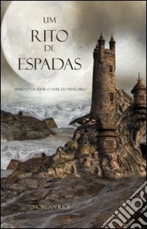 Um Rito de Espadas (Livro #7 da série: O Anel do Feiticeiro). E-book. Formato EPUB ebook di Morgan Rice